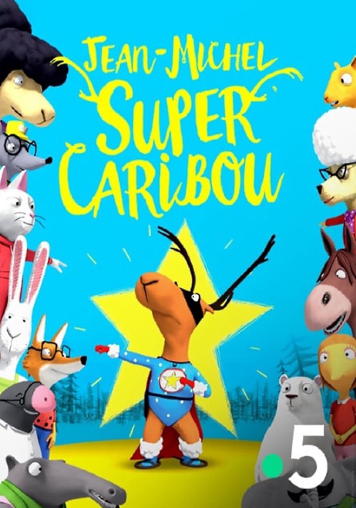 Saison Jean Michel Super Caribou Streaming O Regarder Les Pisodes